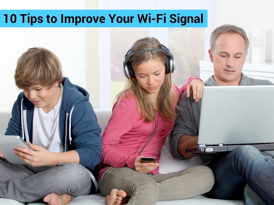 10 Tips For Better Wi-Fi Signal
